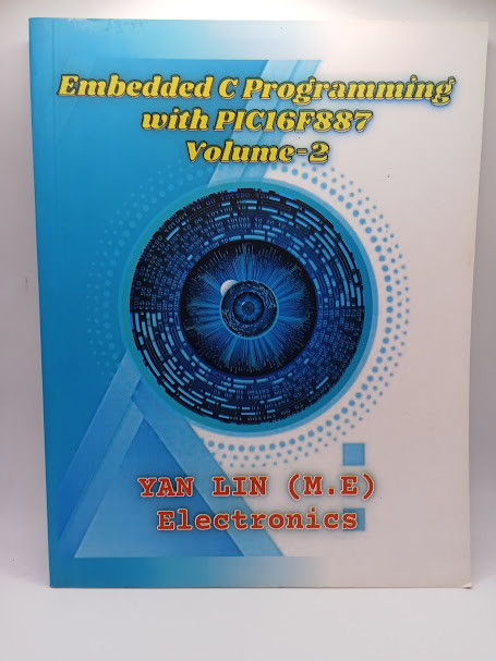 Embedded C Programming  with PIC16F887  Volume -2 (Yan Lin)